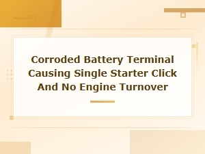Corroded Battery Terminal Causes Single Starter Click but No Engine Turnover