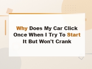 Car Clicks Once but Wont Crank: Battery Problem Diagnosis and Fixes