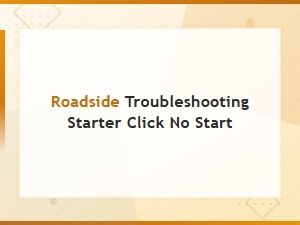 Roadside Troubleshooting: Starter Clicks but No Start? Check the Solenoid