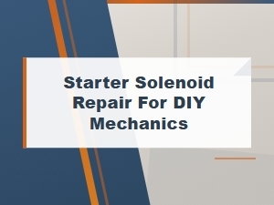 Fixing a Faulty Starter Solenoid on Your Own